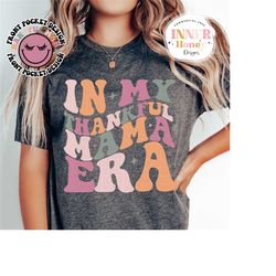 in my girl mom era, girl mama svg, mamapng, mom png bundle, mothersday svg, retro mama svg, groovy png, thanksgiving png
