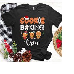 Cookie Baking Crew Christmas Family Gingerbread T shirt, Christmas Sweatshirt, Merry Christmas Sweatshirt , Christmas Ho