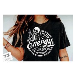 i match energy svg, sarcasm svg, sassy svg, funny skull label svg, do not disturb my energy svg, match energy svg