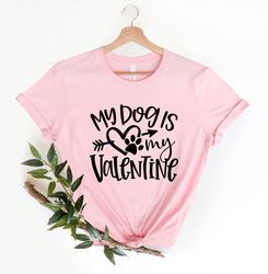 my dog is my valentine shirt pngs, valentines shirt png, dog lovers shirt png, valentines day shirt png, funny dog lover