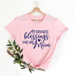 my greatest blessing call me mom shirt png, mothers day gift, mom shirt png, mom shirt png, new mom shirt png, new mom s