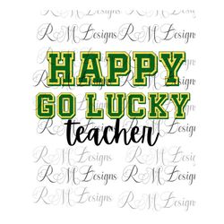happy go lucky teacher, teacher gift, teacher st. patrick's shirt, teacher shirt, st. patrick's day png, kiss me i'm iri
