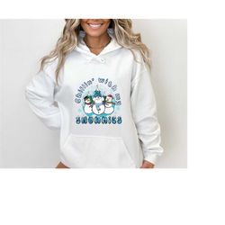 chillin with my snowmies sweatshirt, christmas crew hoodie, cool squad sweat, funny christmas, cousin crew sweat, family