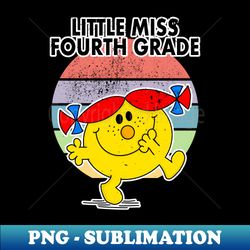 little miss fourth grade - stylish sublimation digital download - add a festive touch to every day