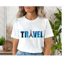 travel  shirt, traveller shirt,traveler gift,travel lover, unisex shirt, women shirt,vacation shirt,travel quote shirt,b