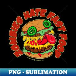 zombies hate fast food - unique sublimation png download - bold & eye-catching