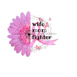 wife mom fighter breast cancer clipart - sublimation png - october pink ribbon, pink flowers, pink butterflies - digital download