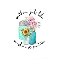 mason jar png digital download, mason jar clipart, 'southern girls like sunshine and sweet tea' sunflower sublimation, flower mason jar png