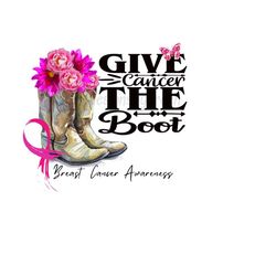 breast cancer png sublimation design cowboy boot breast cancer clipart 'give cancer the boot', pink ribbon png, cancer awareness cure cancer