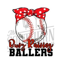 baseball busy raising ballers png file, sublimation design, digital download, softball