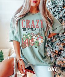 crazy christmas lady t-shirt png, christmas shirt  pngfor women, christmas tee, funny christmas shirt png, comfort color