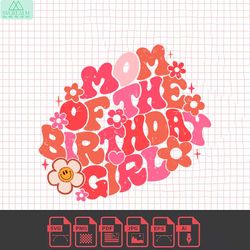 mom of the birthday girl svg png sublimation, pink retro birthday mama cut file, floral birthday party shirt design, dtf