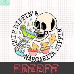 chip dippin' and margarita sippin' png, digital download, sublimation, sublimate, cocktail, drink, margarita, mama, skel