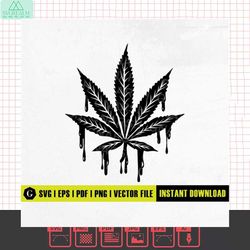 dripping cannabis leaf svg | marijuana svg | smoking joint svg | weed cut files | weed t-shirt decor decals wall art | c