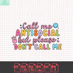 call me antisocial but please don't call me svg, png, sublimation design, antisocial svg, introvert svg, colorful, subli