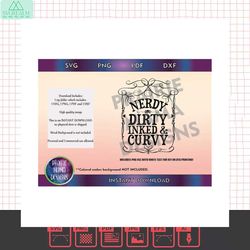 nerdy dirty inked & curvy svg png dxf pdf cut file, digital download, tattoo girls, sublimation design