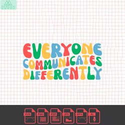 everyone communicates differently | autism awareness svg & png