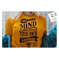 mind your own beeswax svg, bee svg, sunflower svg, honey bee svg, honey svg, bee quotes svg,