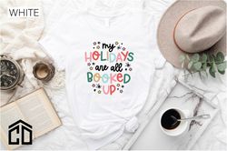 all booked up tshirt, winter holidays shirt, booked for the holidays shirt, winter shirt, cozy christmas shirt, holly jo