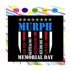 murph memorial day, memorial day svg,memorial day gift, memorial day shirt, murph memorial day svg, happy memorial day,