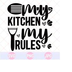 My Kitchen My Rules Svg + Png, Funny Kitchen Svg, Kitchen Sign Svg, Kitchen Svg, Cooking Svg, Kitchen Saying, Baking Svg, Kitchen Cricut Svg