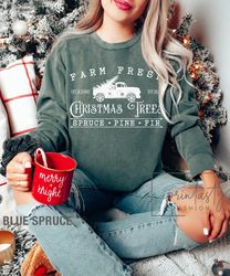 farm fresh christmas trees shirt, pine spruce shirt, holiday shirt, christmas sweatshirt, iprintasty christmas, christma