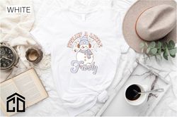 feeling a little frosty shirt, cute snowman t-shirt,cozy season shirt,cute love snowman shirt,winter holiday shirt,women