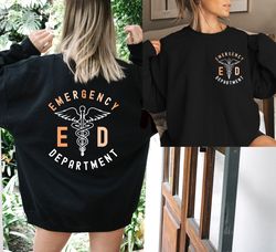 emergency department sweatshirt,back and front design er nurse gift,new nurse grad gift,er department shirt,future nurse