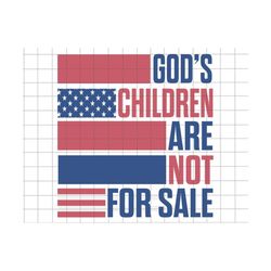 god's children are not for sale svg, human rights svg, funny quote gods children, vintage childrens,patriotic flag svg, independence day svg