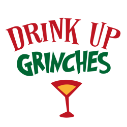 drink up grinches svg, christmas svg, cut file for cricut silhouette eps png dxf printable files