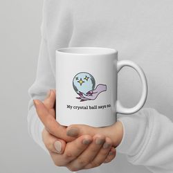 my crystal ball says no 11oz white ceramic mug, homeware