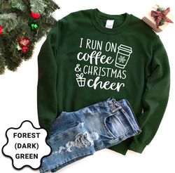 i run on coffee and christmas cheer sweatshirt, coffee christmas sweatshirt, winter sweatshirt, holiday shirt, christmas