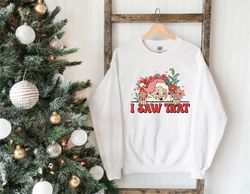 i saw that santa sweatshirt,  santa christmas sweatshirt, holiday women sweater, funny xmas shirt, winter sweatshirt, ch