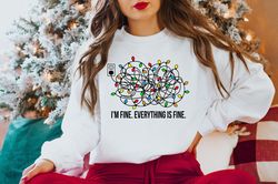 i'm fine this is fine everything is fine sweatshirt, christmas lights sweatshirt, anxiety gift for xmas, holiday gift, i