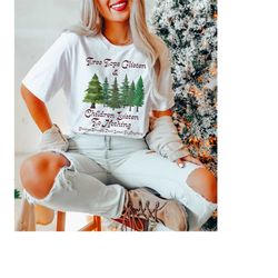 tree tops glisten shirt - children listen to nothing t-shirt - sarcastic christmas shirt - gift for christmas shirt - fu