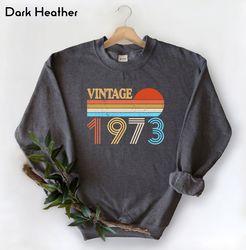 50th birthday sweatshirt, 50th birthday friend, 50th birthday woman sweatshirt, vintage 1973 sweatshirt, 50th birthday g
