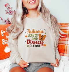 autumn leaves and disney please sweatshirt, thanksgiving disney shirt, pumpkin sweatshirt, women fall t-shirt, funny dis