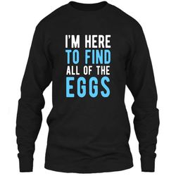 funny easter egg hunting shirt boys men &8211 here to find eggs ls ultra cotton tshirt