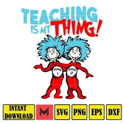 teaching is my thing , dxf, png, dr.suess book png, dr. suess png, sublimation, cat in the hat cricut,