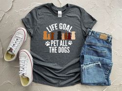 life goal pet all the dogs shirt, dog lover t-shirt, animal lover t-shirt, country shirt, animal shirt, dog gift