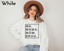 ma mama mom bruh sweatshirt, mom sweatshirt, mother's day sweatshirt, mother's day gift, mama sweatshirt, gift for mom,