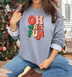 oh what fun sweatshirt, funny christmas sweatshirt, christmas family sweatshirt, christmas women sweatshirt, christmas p