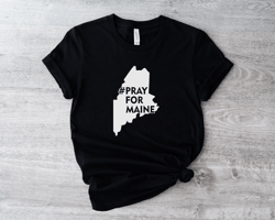 pray for maine shirt, lewiston maine pray, maine sweatshirt