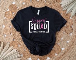support squad shirt, pink ribbon shirt, breast cancer shirt, cancer warrior shirt, cancer fighter shirt, cancer awarenes
