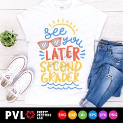 see you later second grader svg, last day of school svg, teacher svg dxf eps png, second grade cut files, summer vacatio