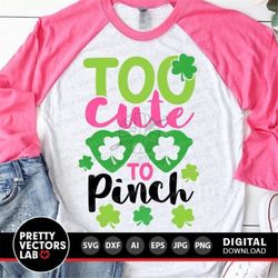 too cute to pinch svg, st. patrick's day cut files, clover svg dxf eps png, lucky svg, girls svg, kids svg, baby clipart