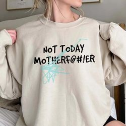 not today motherfucker shirt, trending unisex tee shirt, funny quote hoodie, unique shirt gift, not today scratchy crayo