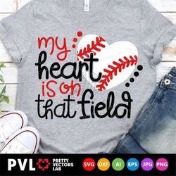 my heart is on that field svg, baseball mama svg, baseball mom svg, dxf, eps, png, fan quote cut files, game day clipart