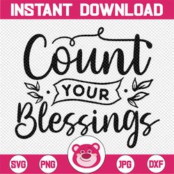 count your blessings ,thanksgiving svg  hand drawn lettered cut file, autumn svg designs cricut cut files