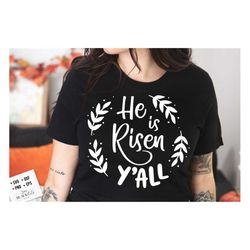 he is risen y'all svg, religious easter svg, christian easter svg, he is risen, christian shirt svg, jesus easter svg